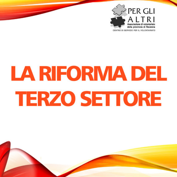 LA RIFORMA DEL TERZO SETTORE, INFO & RELAZIONI